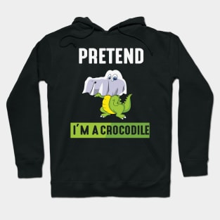 Pretend im a Crocodile Hoodie